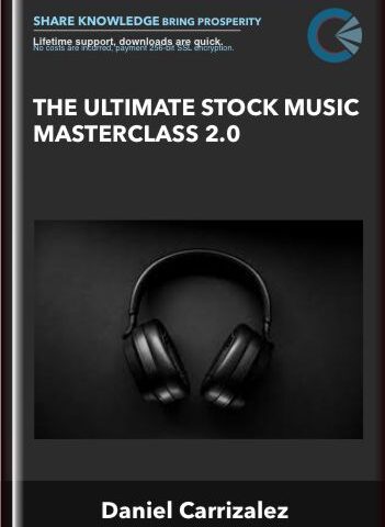 The Ultimate Stock Music Masterclass 2.0 – Daniel Carrizalez