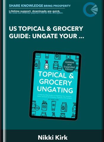 Buy US Topical & Grocery Guide: Ungate Your Amazon Seller Account For Grocery, Topicals, OTC & More! – Nikki Kirk