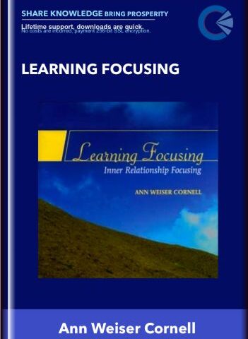 Learning Focusing – Ann Weiser Cornell