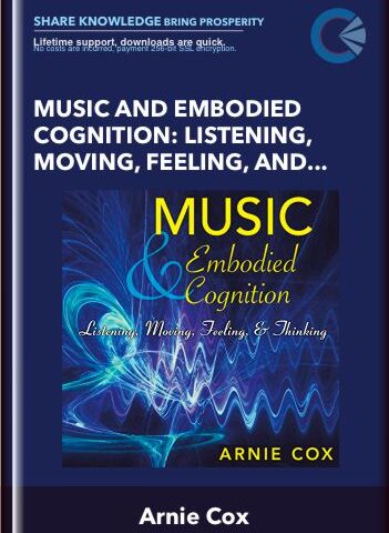 Music And Embodied Cognition: Listening, Moving, Feeling, And Thinking (Unabridged) – Arnie Cox.