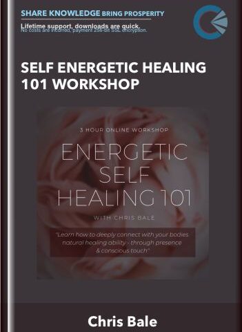 Self Energetic Healing 101 Workshop – Chris Bale