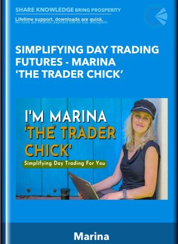 Simplifying Day Trading Futures – Marina ‘The Trader Chick’
