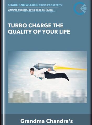 TURBO CHARGE THE QUALITY OF YOUR LIFE – Grandma Chandra’s