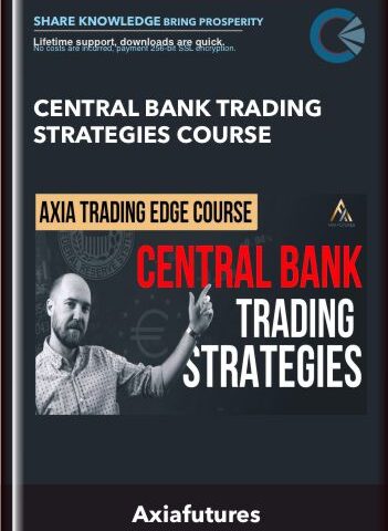 Central Bank Trading Strategies Course – Axiafutures