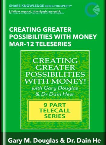 Creating Greater Possibilities With Money Mar-12 Teleseries – Gary M. Douglas & Dr. Dain He