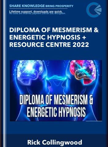 Diploma Of Mesmerism & Energetic Hypnosis + Resource Centre 2022 – Rick Collingwood
