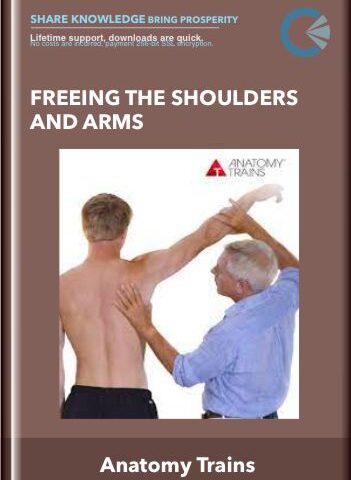 Freeing The Shoulders And Arms – Anatomy Trains