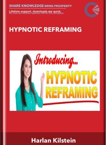 Hypnotic Reframing – Harlan Kilstein