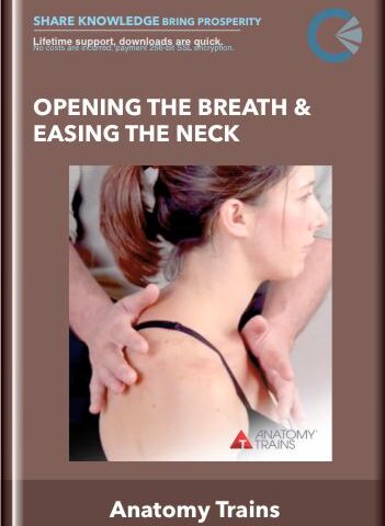 Opening The Breath & Easing The Neck – Anatomy Trains