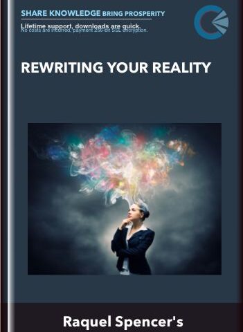 Rewriting Your Reality – Raquel Spencer’s