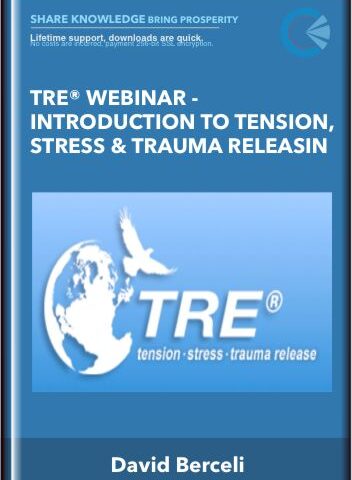 TRE® WEBINAR -Introduction To Tension, Stress & Trauma Releasin – David Berceli
