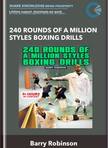240 Rounds Of A Million Styles Boxing Drills – Barry Robinson