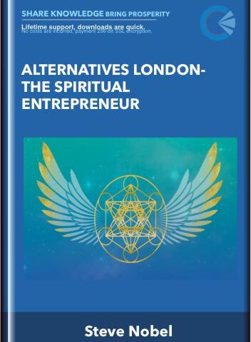Alternatives London-The Spiritual Entrepreneur – Steve Nobel