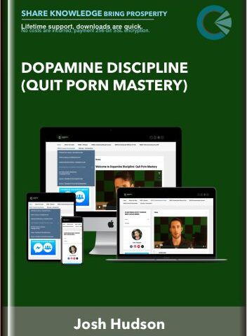 Dopamine Discipline (Quit Porn Mastery) – Josh Hudson