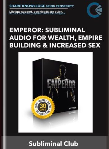 Emperor: Subliminal Audio For Wealth, Empire Building And Increased Sex – Subliminal Club