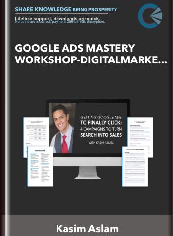 Google ADS Mastery Workshop  – DigitalMarketer -Kasim Aslam