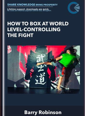 How To Box At World Level-Controlling The Fight – Barry Robinson