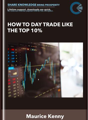 How To Day Trade Like The Top 10% – Maurice Kenny