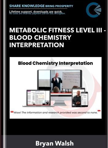 Metabolic Fitness Level III – Blood Chemistry Interpretation – Bryan Walsh