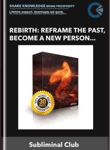 Rebirth: Reframe The Past, Become A New Person Subliminal – Subliminal Club