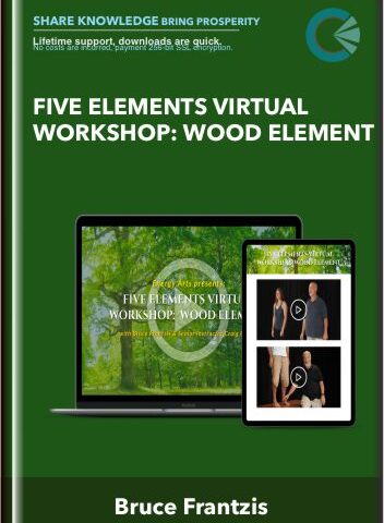 Five Elements Virtual Workshop: Wood Element – Bruce Frantzis