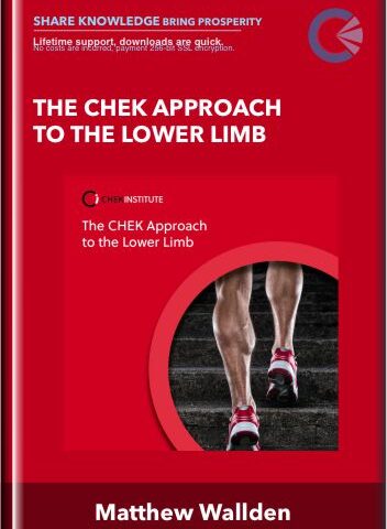 The CHEK Approach To The Lower Limb – Matthew Wallden