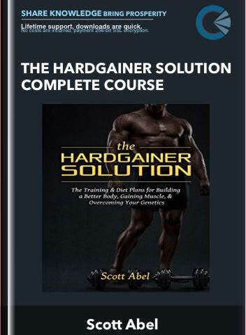 The Hardgainer Solution Complete Course – Scott Abel