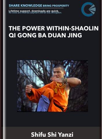 The Power Within-Shaolin Qi Gong BA Duan Jing – Shifu Shi Yanzi