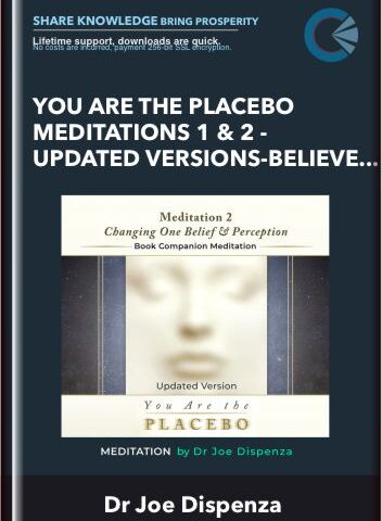 You Are The Placebo Meditations 1 & 2 – Updated Versions – Believe & Perceive Bundle (Meditation) – Dr Joe Dispenza