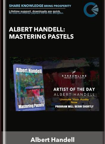 Albert Handell: Mastering Pastels – Albert Handell