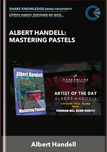 Albert Handell: Mastering Pastels - Albert Handell