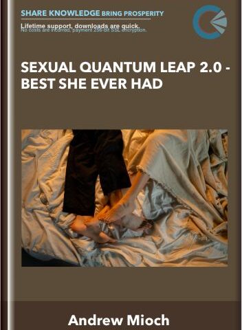 Sexual Quantum Leap 2.0 – Best She Ever Had – Andrew Mioch