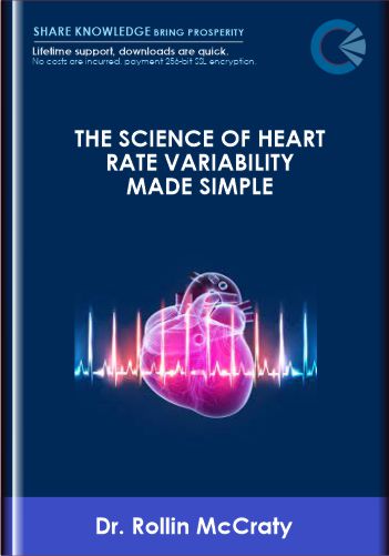 Dr. Rollin McCraty - The Science of Heart Rate Variability Made Simple