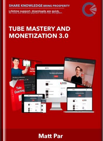Tube Mastery And Monetization 3.0 – Matt Par