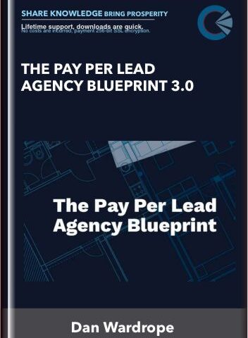 The Pay Per Lead Agency Blueprint 3.0 – Dan Wardrope