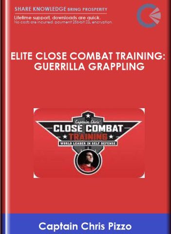 Elite Close Combat Training: Guerrilla Grappling – Captain Chris Pizzo