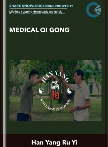 Medical Qi Gong – Han Yang Ru Yi