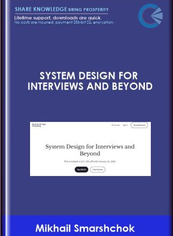 System Design For Interviews And Beyond – Mikhail Smarshchok