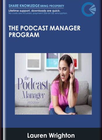 The Podcast Manager Program  – Lauren Wrighton