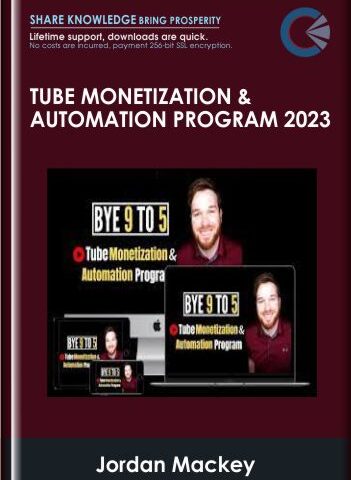 Tube Monetization & Automation Program 2023 – Jordan Mackey