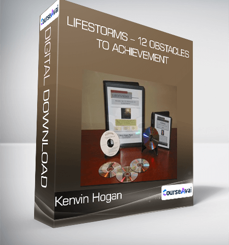 Lifestorms – 12 Obstacles To Achievement From Kenvin Hogan