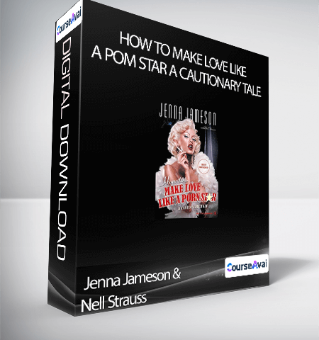 Jenna Jameson & Nell Strauss – How To Make Love Like A Pom Star A Cautionary Tale