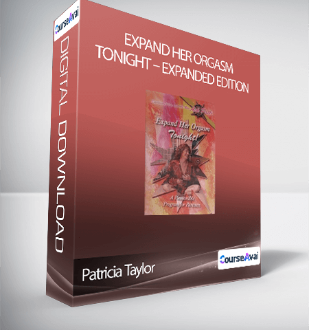 Patricia Taylor – Expand Her Orgasm Tonight – Expanded Edition
