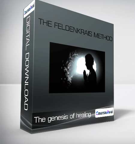 The Genesis Of Healing – The Feldenkrais Method