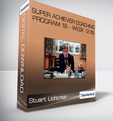 Stuart Uchtman – Super Achiever Coaching Program 18 – Week 12-15