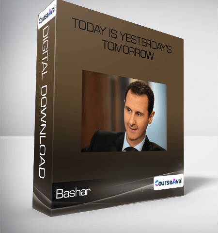 Bashar – Today Is Yesterday’s Tomorrow
