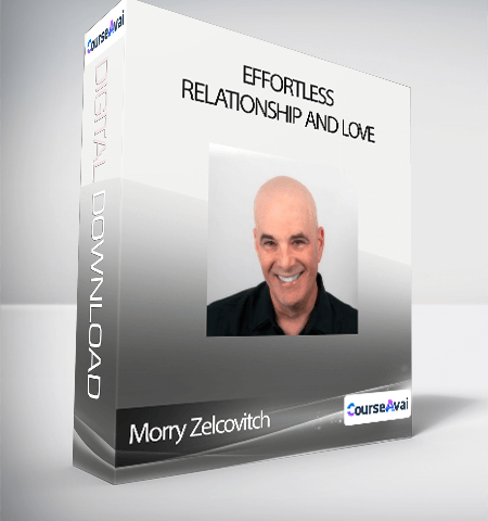 Morry Zelcovitch – Effortless Relationship And Love