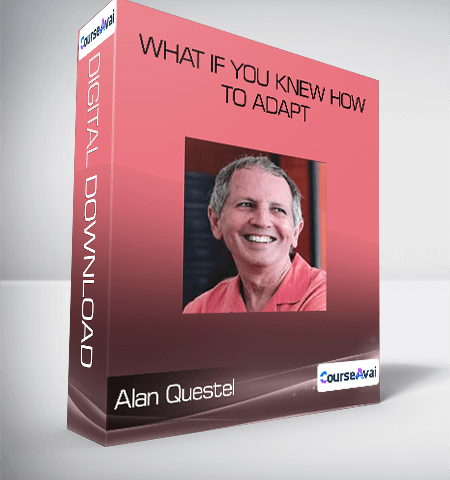 Alan Questel – What If You Knew How To Adapt