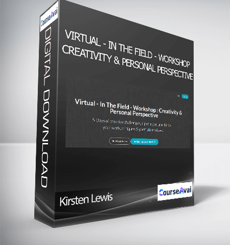 Kirsten Lewis – Virtual – In The Field – Workshop : Creativity & Personal Perspective