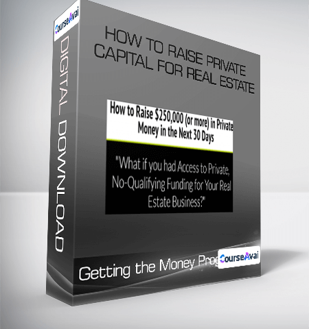 Getting The Money Program: How To Raise Private Capital For Real Estate